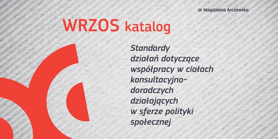 Katalog standardów – Standardy działań dotyczące współpracy w ciałach konsultacyjno-doradczych w sferze polityki społecznej”