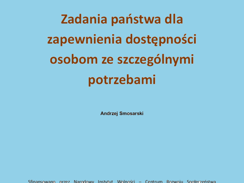 Strona tytułowa ekspertyzy "Zadania państwa dla zapewnienia dostępności osobom ze szczególnymi potrzebami". Autor: Andrzej Smosarki