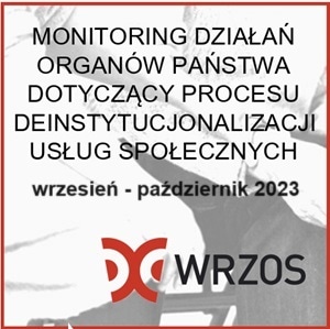 Monitoring polityk publicznych dotyczących deinstytucjonalizacji usług społecznych w okresie wrzesień-październik 2023
